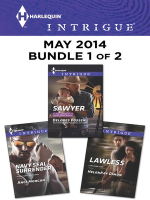 Harlequin Intrigue May 2014 - Bundle 1 of 2: Sawyer\Lawless\Navy SEAL Surrender - ebook